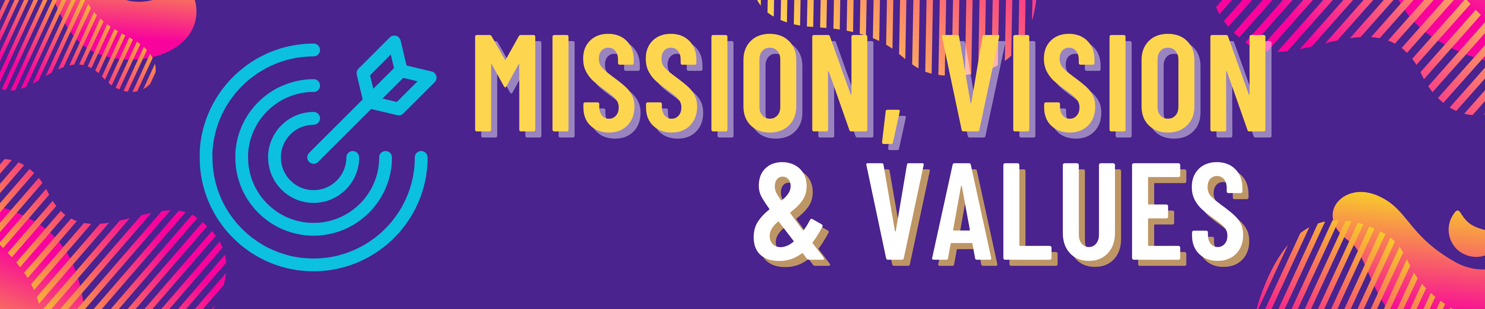 A digital banner with a dark purple background has bright blob shapes in the corners that fade from fuchsia to gold. The header reads Mission, Vision, & Values. To the left of the letters a turquoise icon of a target with an arrow hitting the bullseye.