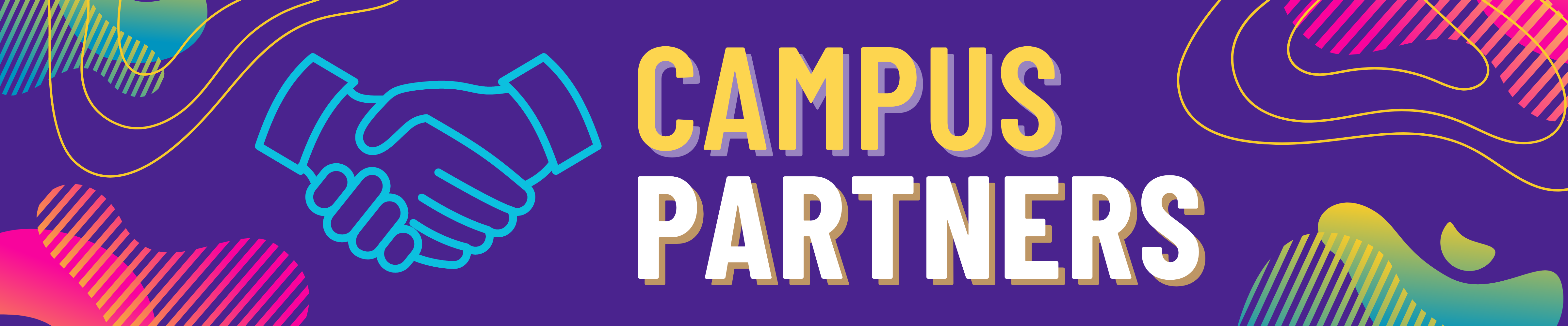 A digital banner with a dark purple background has bright blob shapes in the corners that fade from fuchsia to gold and turquoise to gold. The header reads, Campus Partners. On the right side are a pair of hands clasping each other in a handshake..