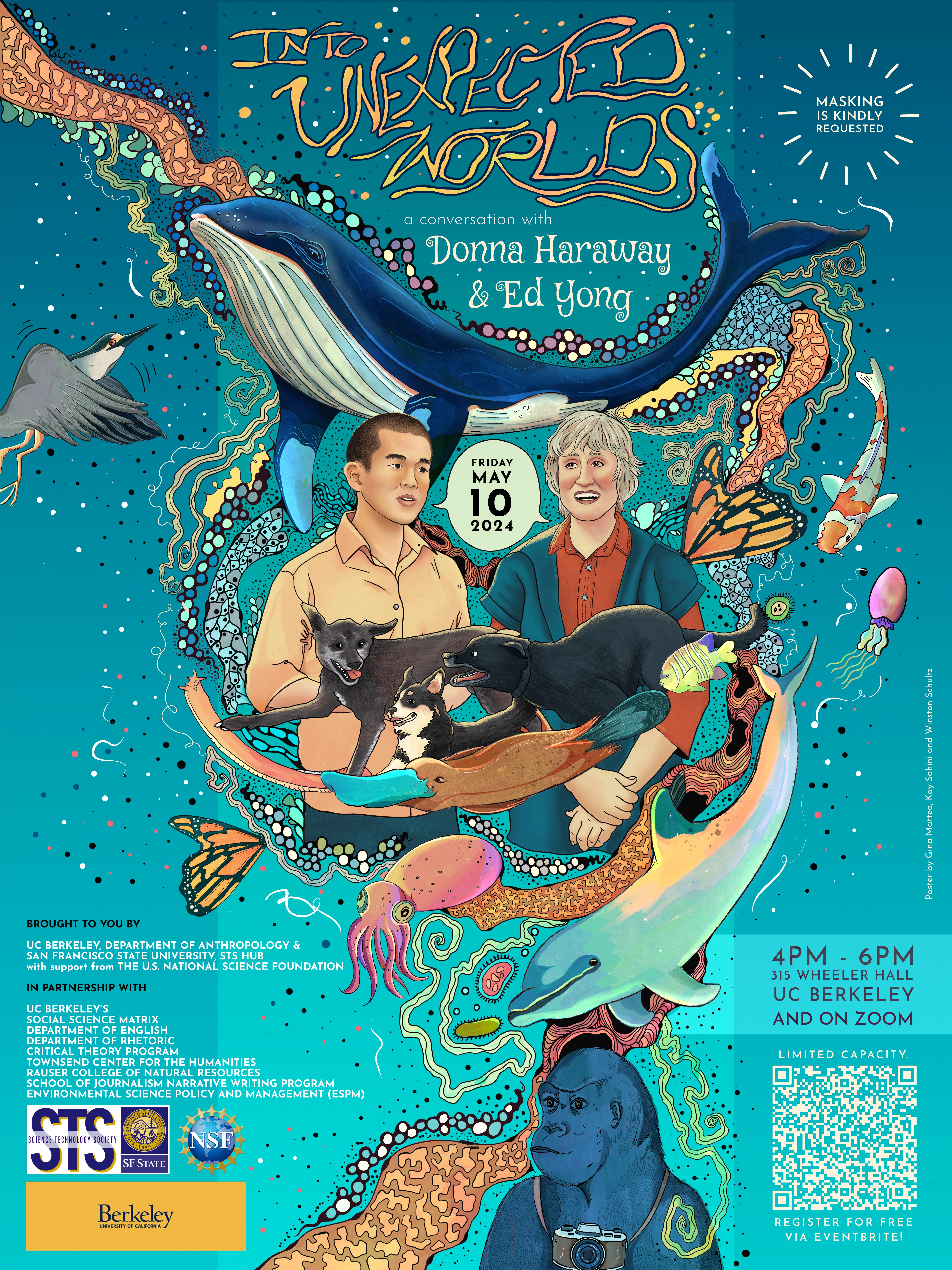 A bright teal poster with illustrations of Ed Yong and Donna Haraway. They are surrounded by floating animals. The totle reads Into Unexpected Worlds, Friday May 10, 2023 4-6pm 315 Wheeler Hall, UC Berkeley and on Zoom