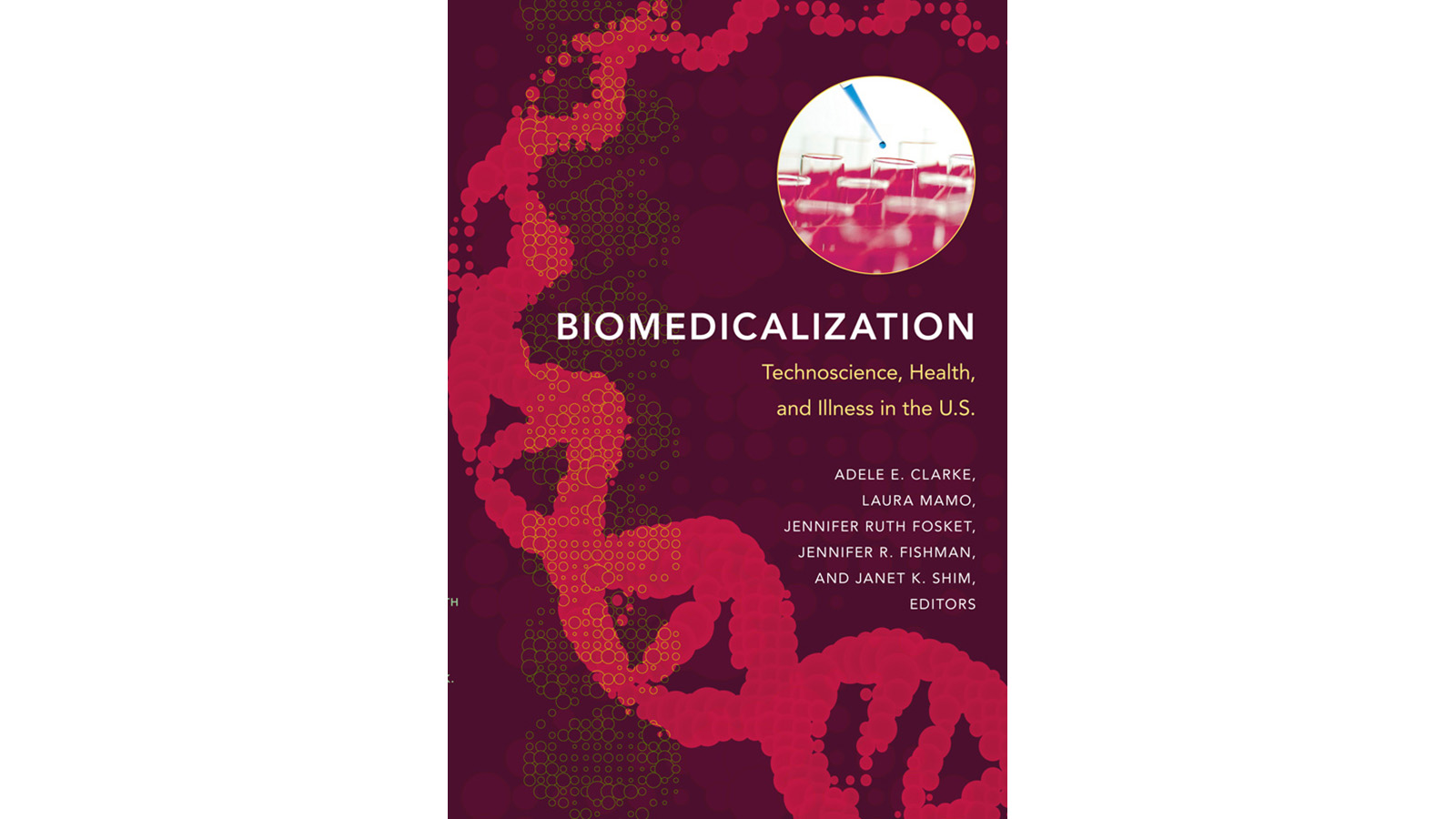 Laura Mamo's book, Biomedicalization: Technoscience, Health, and Illness in the U.S.