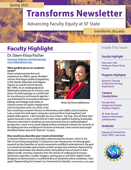 The front page of the spring 2022 issue of Transforms Newsletter. The feature article is "Faculty Highlights" which, in this issue, covers Dr. Dawn-Elissa Fischer. In her photo, under the newsletter banner, is a Black person turning to her left to smile at the camera. She has brown skin and black curly hair.